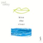 Kiss the River by Paul Oakley: album cover